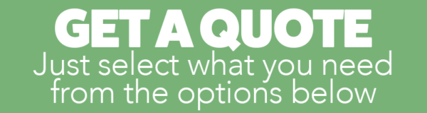 A green and white box that reads 'Get an instant quote now! Simply choose from the options below and get a price for what YOU want'