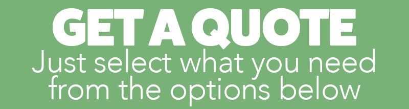 A green and white box that reads 'Get an instant quote now! Simply choose from the options below and get a price for what YOU want'