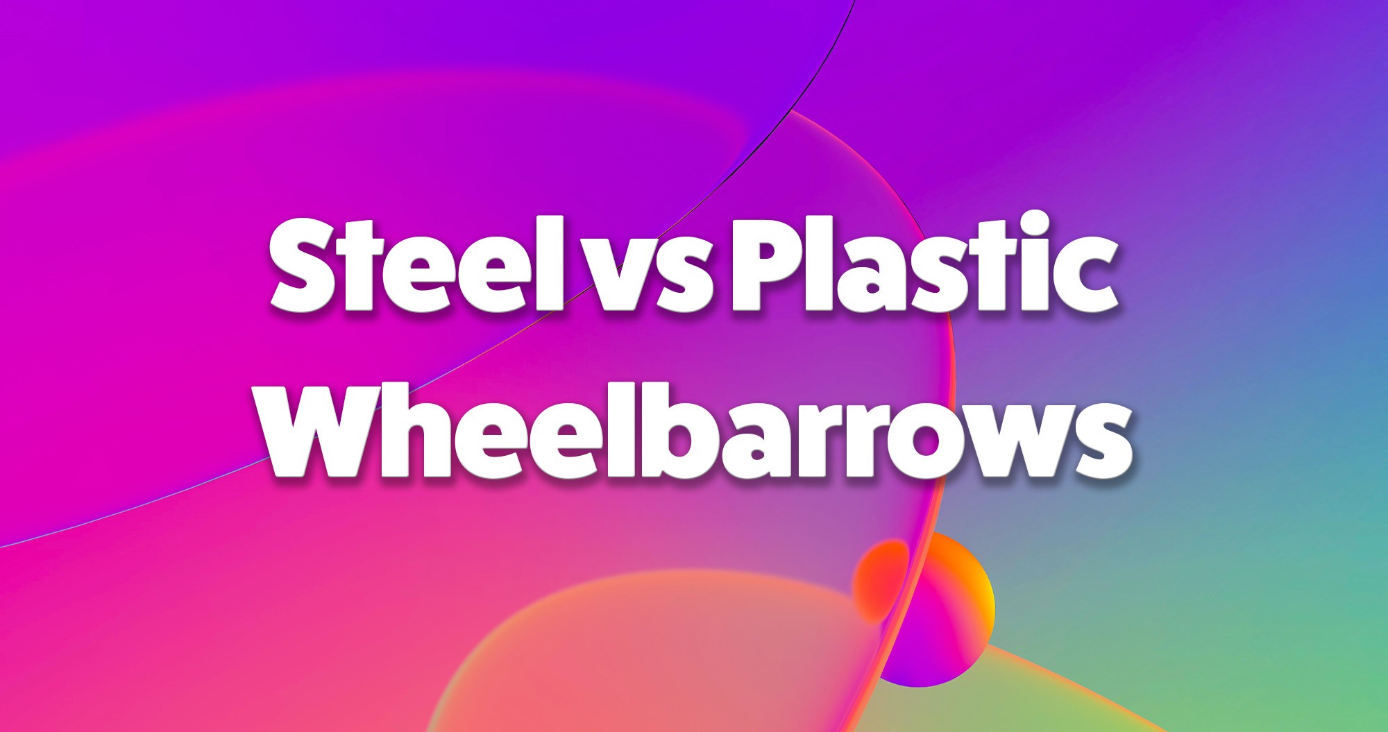 Steel Vs Plastic Wheelbarrows Sheds Direct Ireland