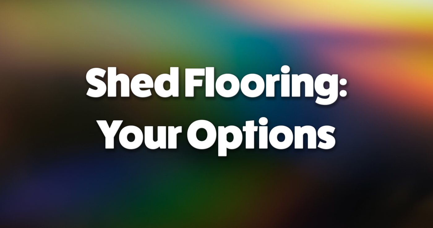 Shed Flooring your options