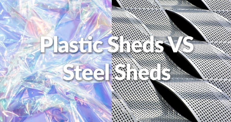 Plastic Sheds Vs Steel Sheds