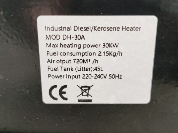 The power details on a sticker which reads 'Industrial diesel / kerosene heater'. Max power 30kw, fuel consumption 2.15kg/h, air output 720 metres cubes / hour, fuel tank: 45L, power input 220-240b 50Hz