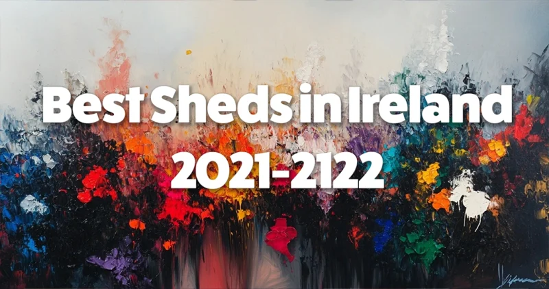 Best Sheds in Ireland 2021-2022
