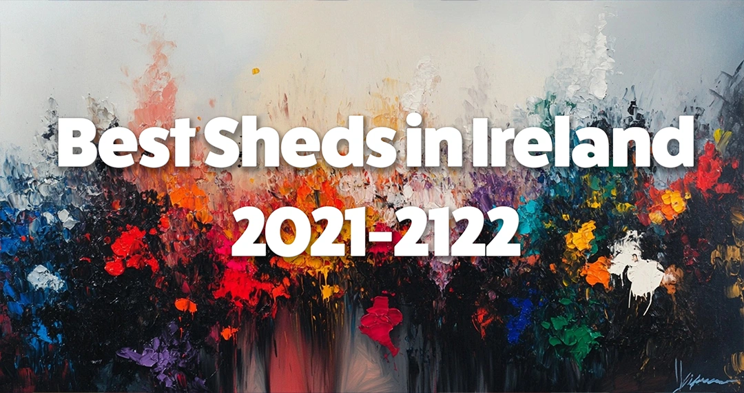 Best Sheds in Ireland 2021-2022