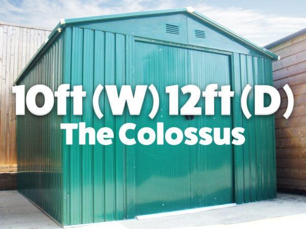 the green colossus shed with text that reads '10 foot wide and 12 foot deep'