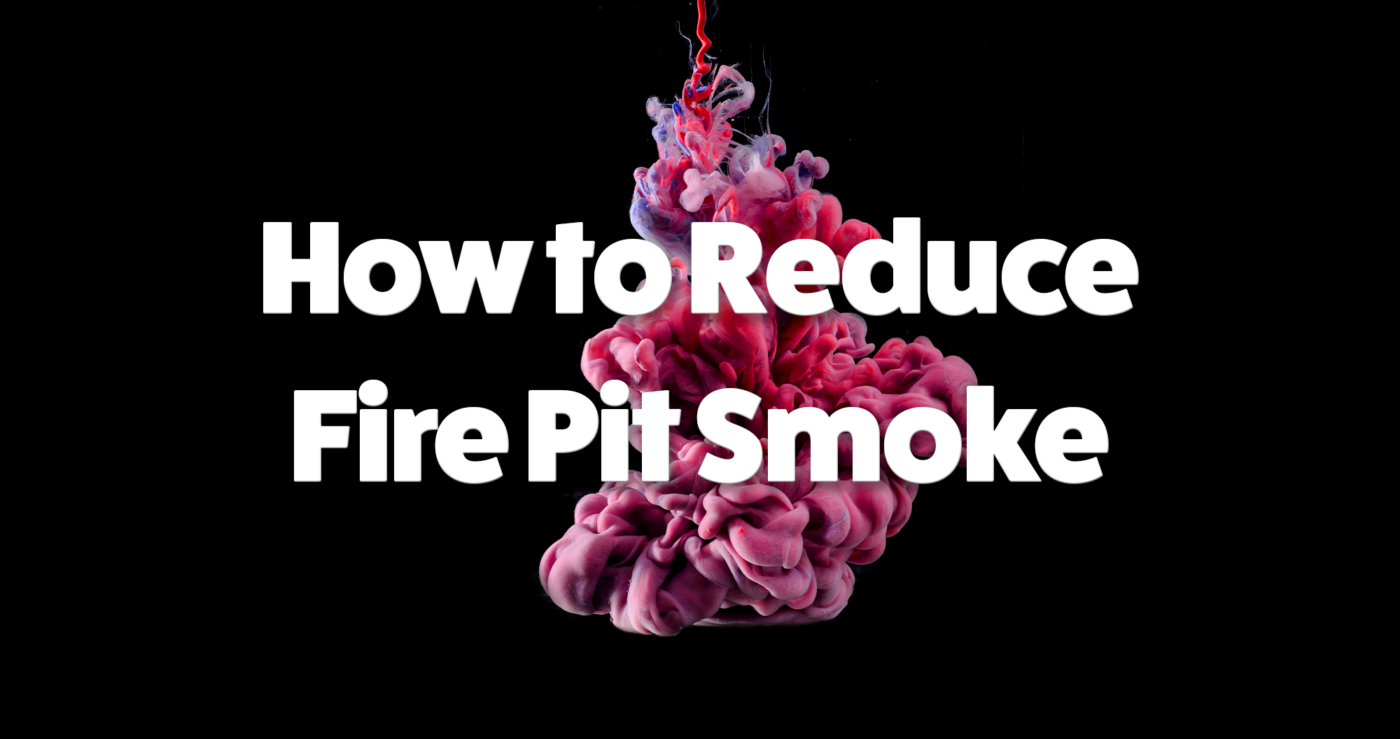How to reduce Fire Pit Smoke with smokey background