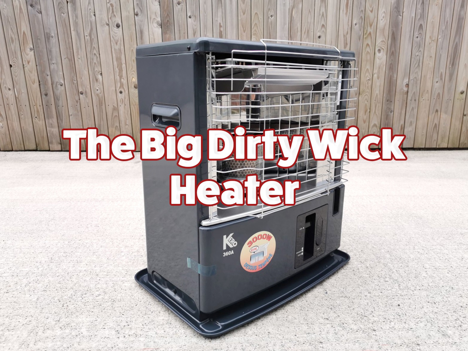 heater on concrete with the words the big dirty wick heater