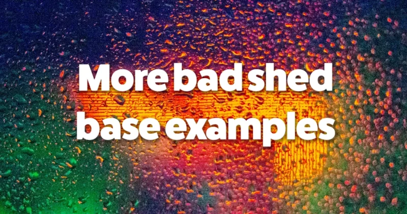 bad shed base examples