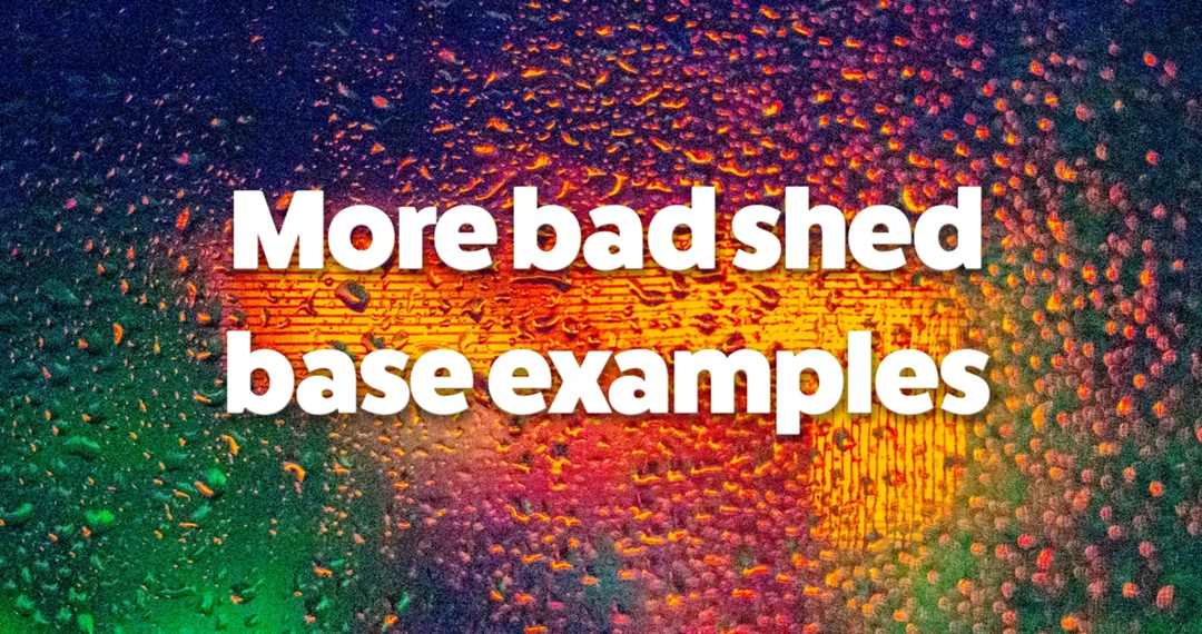 bad shed base examples