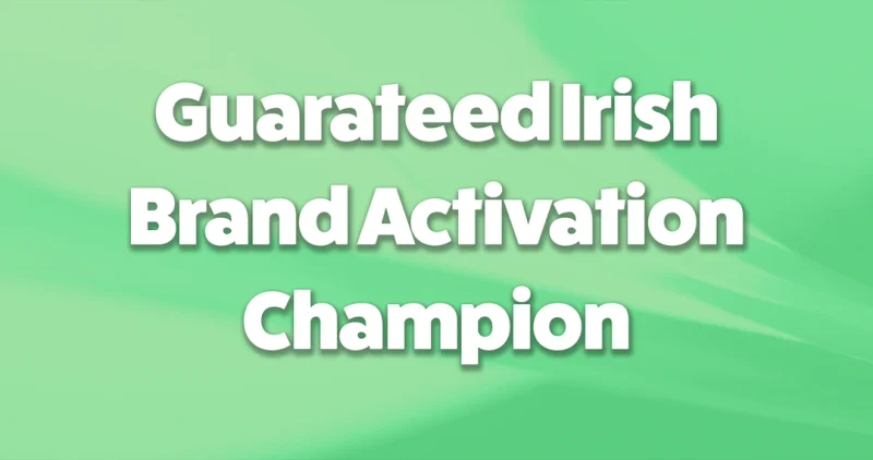 Guaranteed Irish brand activation champion