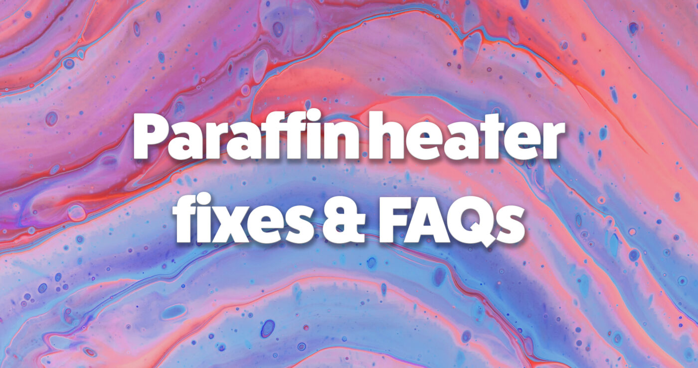 Paraffin Heater Fixes