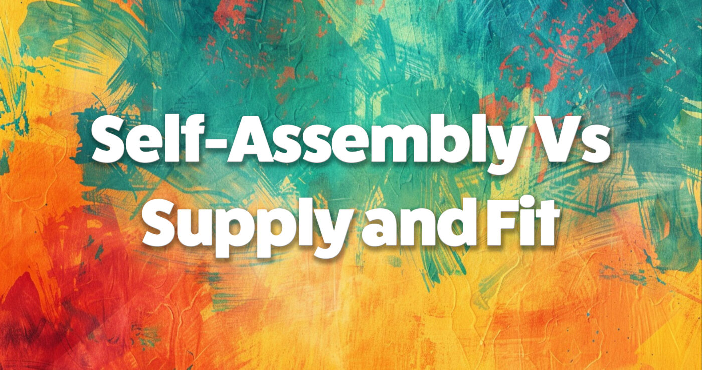 self assembly vs supply and fit
