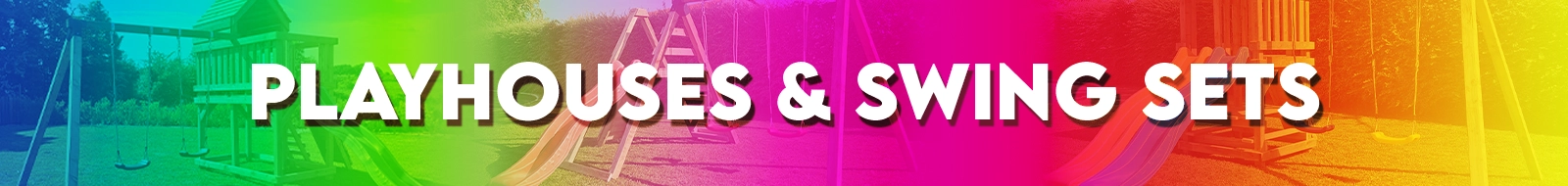 Playhouses and swingsets
