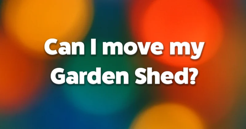 "Can I move my garden shed?"