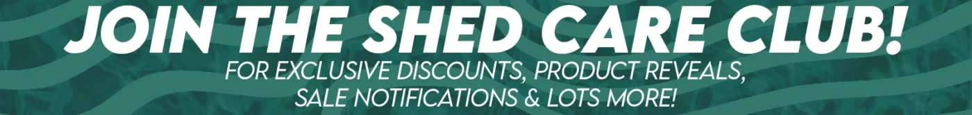 join the shed care club