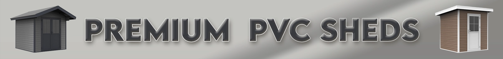 Premium PVC Sheds